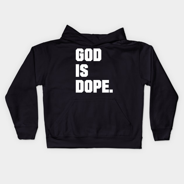 GOD IS DOPE , Christian,Faith , Jesus , Believer Kids Hoodie by shirts.for.passions